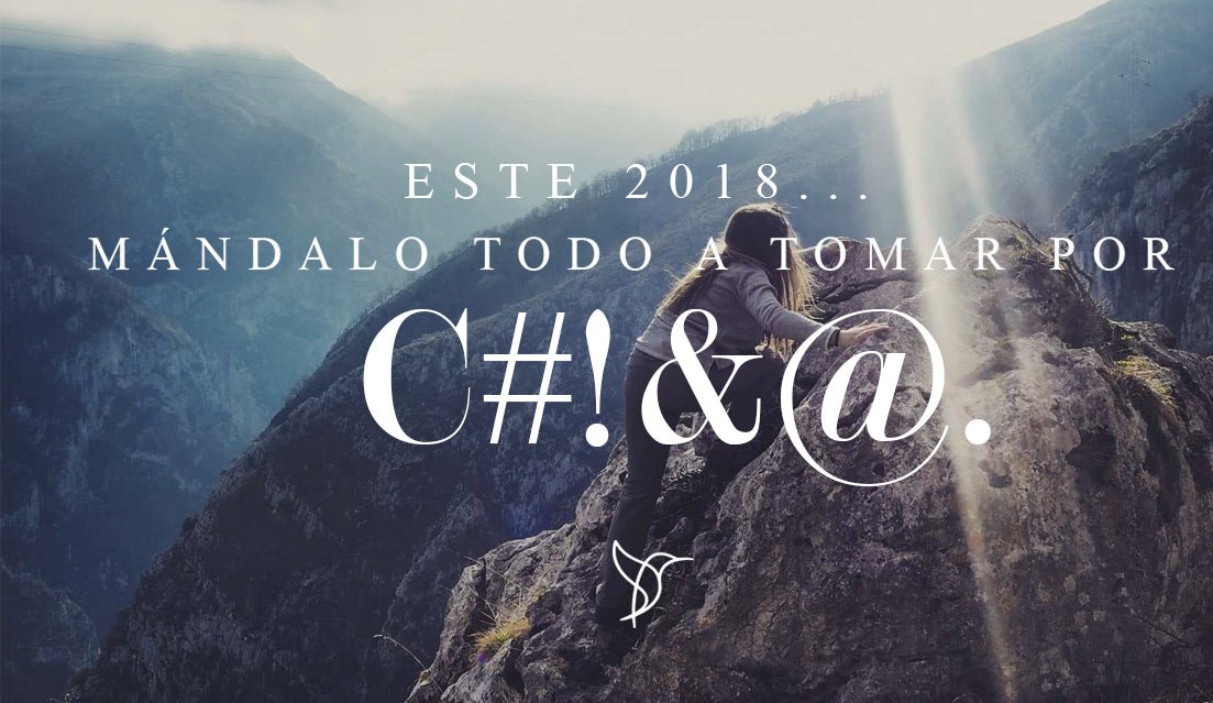 Este 2018... mándalo todo a tomar por culo (: - LOS AHORAS