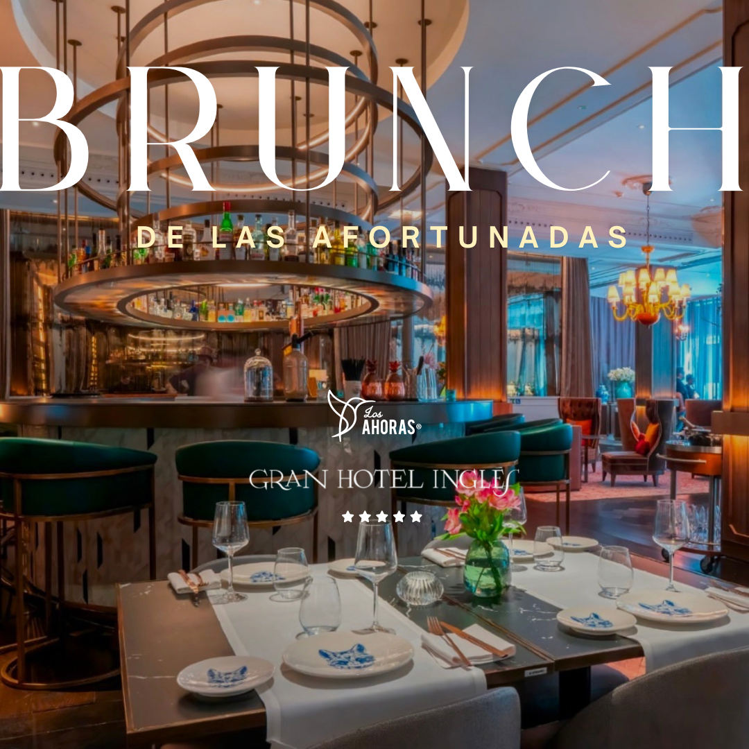 Brunch | Mujeres Afortunadas | Madrid | 20 Septiembre | Gran Hotel Inglés - LOS AHORAS